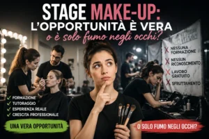 Scopri di più sull'articolo Stage Make-up: L’Opportunità è Vera o è solo Fumo negli Occhi?
