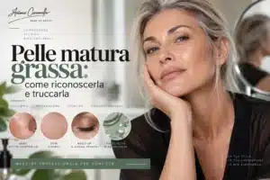 Scopri di più sull'articolo Pelle grassa dopo i 50 anni: come riconoscerla e truccarla