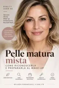 Scopri di più sull'articolo Pelle matura mista: come riconoscerla e prepararla al make-up